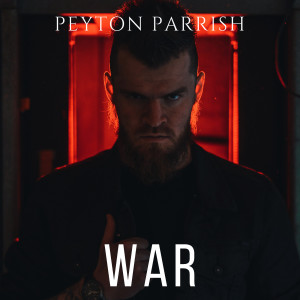 收聽Peyton Parrish的War歌詞歌曲