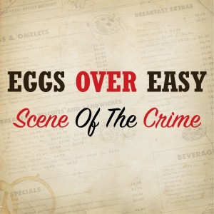 ดาวน์โหลดและฟังเพลง Scene of the Crime พร้อมเนื้อเพลงจาก Eggs Over Easy