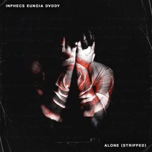 收聽Inphecs的Alone (Stripped)歌詞歌曲