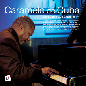 Caramelo de Cuba的專輯Café Berlín Live Sessions, Vol. 1: Caramelo de Cuba