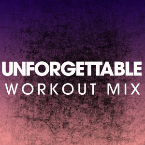 收聽Power Music Workout的Unforgettable (Extended Workout Mix)歌詞歌曲