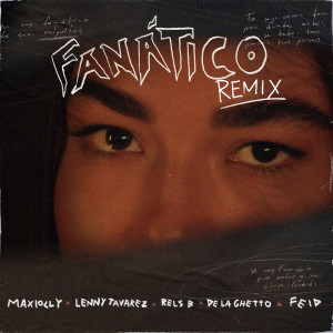 收聽Maxiolly的Fanático(feat. Feid & De La Ghetto) (Remix|Explicit)歌詞歌曲