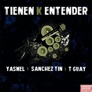 收聽Yasmel的Tienen K entender (feat. Sanchez Tin & Guay Mc) (Explicit)歌詞歌曲