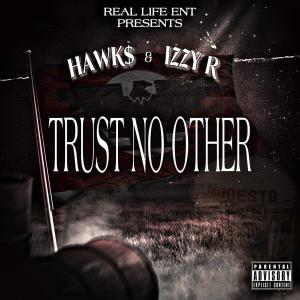 ดาวน์โหลดและฟังเพลง Trust No Other (feat. Izzy R) (Explicit) พร้อมเนื้อเพลงจาก Real Life Ent