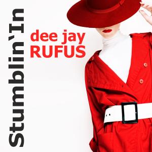 Stumblin’in dari dee jay RUFUS
