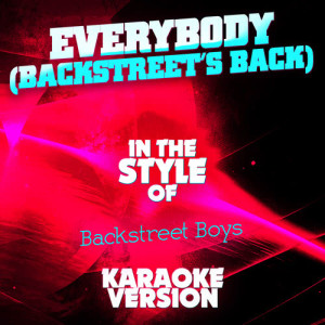 收聽Ameritz Audio Karaoke的Everybody (Backstreet's Back) [In the Style of Backstreet Boys] [Karaoke Version] (Karaoke Version)歌詞歌曲