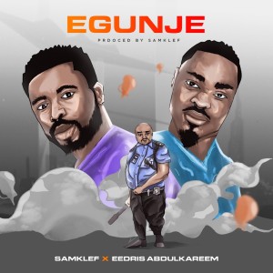 Listen to Egunje (Explicit) song with lyrics from Samklef