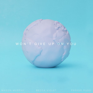 อัลบัม Won't Give up on You ศิลปิน Mason Murphy