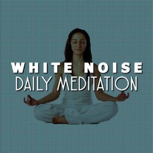 ดาวน์โหลดและฟังเพลง White Noise: Zen พร้อมเนื้อเพลงจาก Meditation Awareness
