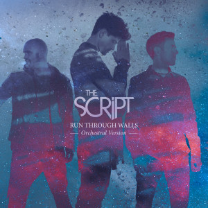 The Script的專輯Run Through Walls (Orchestral Version)