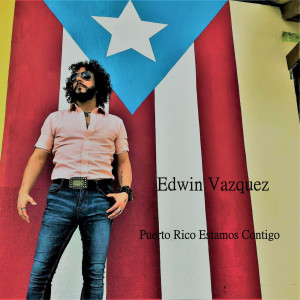 收听Edwin Vazquez的Puerto Rico Estamos Contigo歌词歌曲