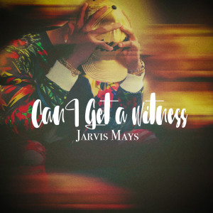 Listen to Can I Get a Witness song with lyrics from Jarvis J. Mays