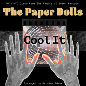 อัลบัม Cool It: 70's NYC Disco From The Vaults of Tyson Records Arranged By Patrick Adams ศิลปิน The Paper Dolls