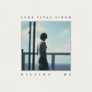 收聽Luke Sital-Singh的Killing Me歌詞歌曲