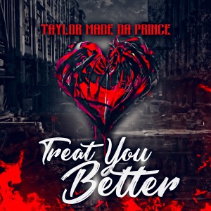 Listen to Treat You Better song with lyrics from Taylor Made Da Prince