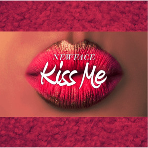 ดาวน์โหลดและฟังเพลง Kiss Me พร้อมเนื้อเพลงจาก NEWFACE