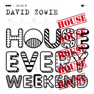 Listen to House Every Weekend (Radio Edit) song with lyrics from David Zowie