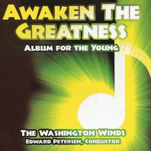 The Washington Winds的專輯Awaken the Greatness: Album for the Young