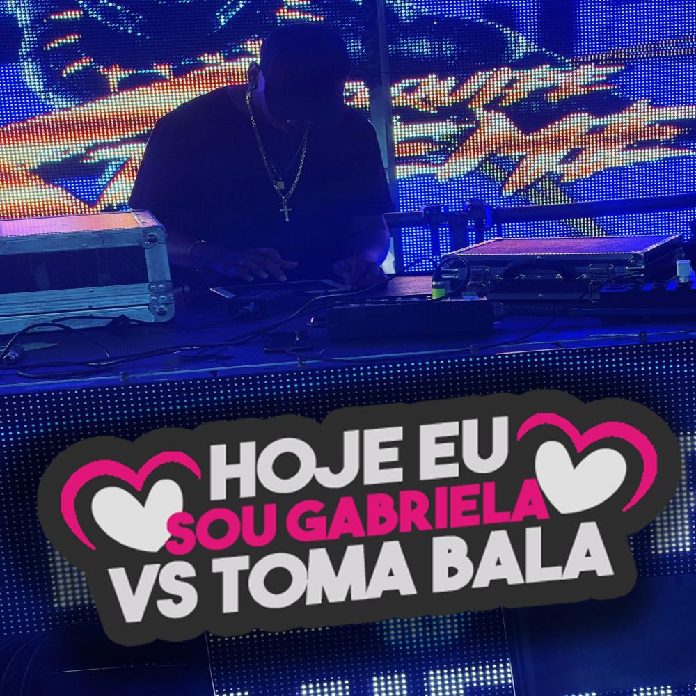 HOJE EU SOU GABRIELA VS TOMA BALA
