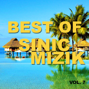 Album Best of sinic mizik (Vol. 7) (Explicit) oleh Sinic Mizik