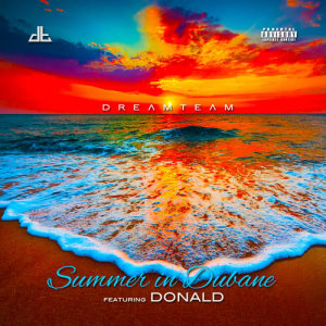 Listen to Summer In Dubane song with lyrics from DreamTeam