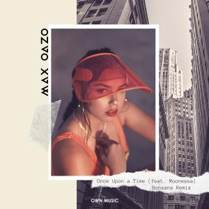 收聽Max Oazo的Once upon a Time (Bonzana Extended Remix)歌詞歌曲