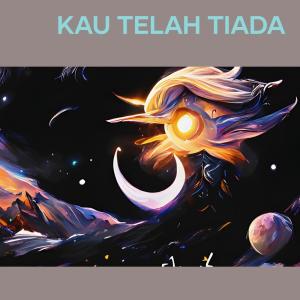Album Kau Telah Tiada from Caca Marica