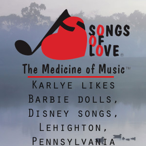 收聽J. Beltzer的Karlye Likes Barbie Dolls, Disney Songs, Lehighton, Pennsylvania歌詞歌曲