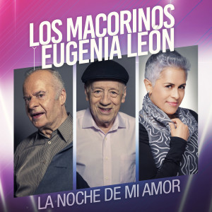 ดาวน์โหลดและฟังเพลง La Noche de Mi Amor (A Dueto Con Eugenia Leon) พร้อมเนื้อเพลงจาก Los Macorinos