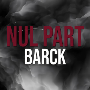Listen to Nul part song with lyrics from Barck