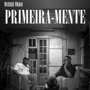 อัลบัม Primeira-Mente (Explicit) ศิลปิน Neggo vkah