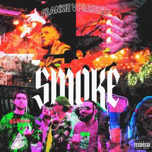 收聽Frankie V的Smoke (DND) (feat. Wwelloff!) (Explicit)歌詞歌曲