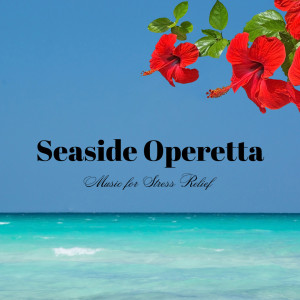 Seaside Operetta: Music for Stress Relief