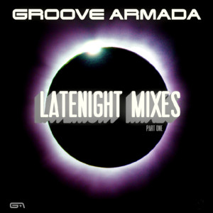 Groove Armada的專輯Latenight Mixes, Pt. I