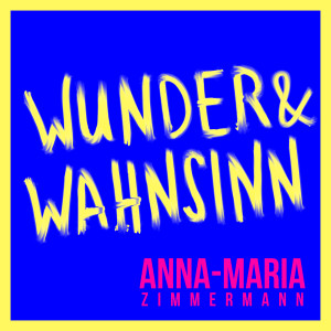 Anna-Maria Zimmermann的專輯Wunder & Wahnsinn