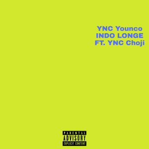 ดาวน์โหลดและฟังเพลง Indo Longe (Explicit) พร้อมเนื้อเพลงจาก YNC Younco