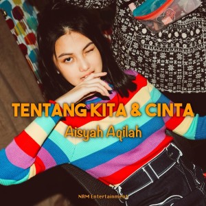 Dengarkan Tentang Kita dan Cinta lagu dari Aisyah Aqilah Azhar dengan lirik