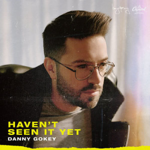 收聽Danny Gokey的Haven't Seen It Yet (Asher Postman Remix)歌詞歌曲