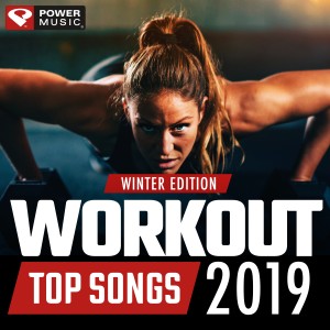 Power Music Workout的專輯Workout Top Songs 2019 - Winter Edition