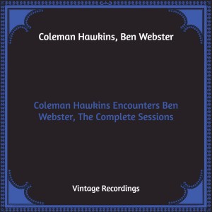 Coleman Hawkins Encounters Ben Webster, The Complete Sessions (Hq Remastered)