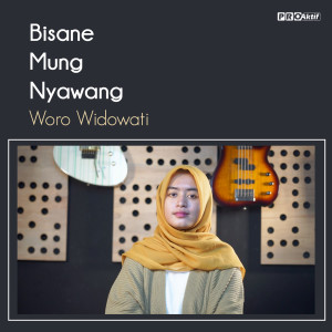 ดาวน์โหลดและฟังเพลง Bisane Mung Nyawang พร้อมเนื้อเพลงจาก Woro Widowati