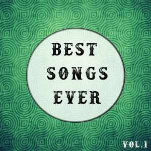 Various的专辑Best Songs Ever, Vol.1