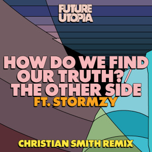 Album How Do We Find Our Truth? / The Other Side (Christian Smith Remix) (Explicit) oleh Future Utopia