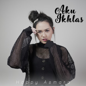 Listen to Aku Ikhlas song with lyrics from Happy Asmara