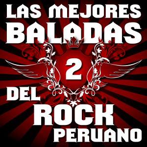 Las Mejores Baladas del Rock Peruano, Vol. 2 dari Various