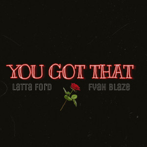 收聽LaTTa Ford的You Got That歌詞歌曲