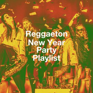 อัลบัม Reggaeton New Year Party Playlist ศิลปิน Reggaeton Latino Band