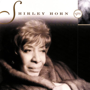 收聽Shirley Horn的The Man You Were歌詞歌曲
