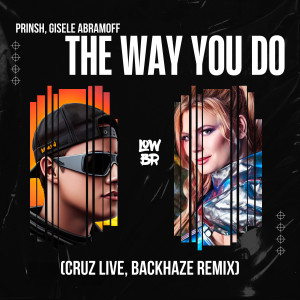 收聽PRINSH的The Way You Do (CRUZ LIVE, BackHaze Remix)歌詞歌曲