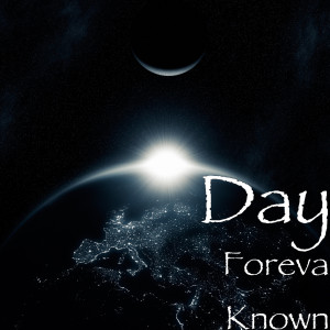 收听Day的Foreva Known歌词歌曲
